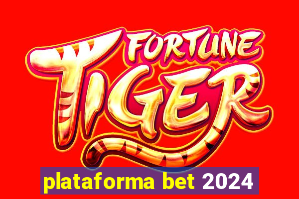 plataforma bet 2024